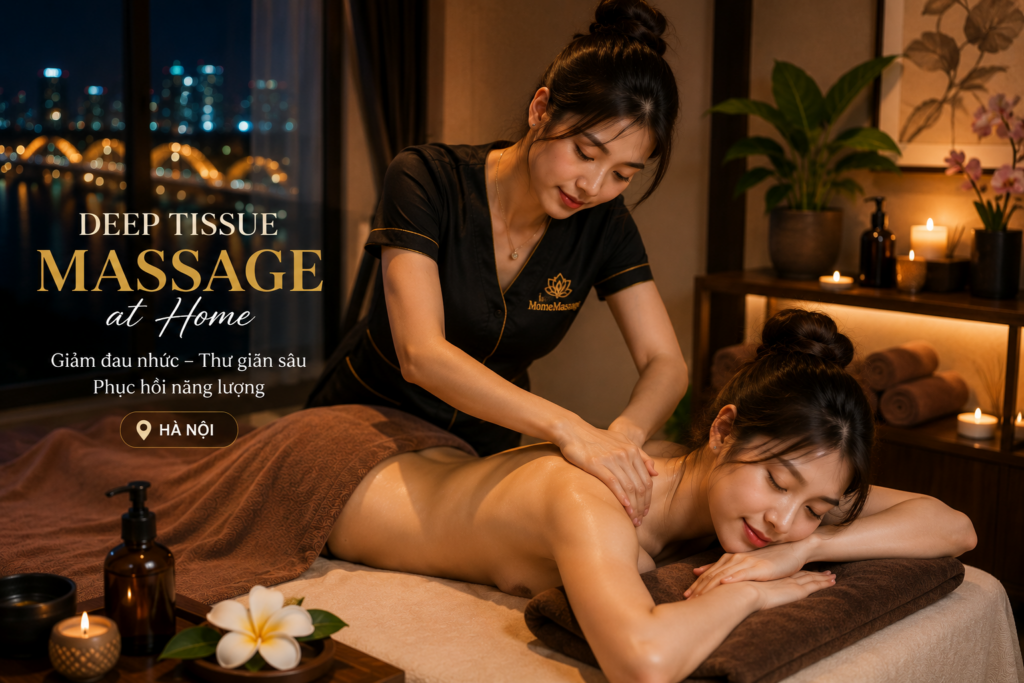 Deep Tissue Massage at Home Ha Noi: The Complete Guide to Relaxation and Muscle Recovery - Deep Tissue Massage at Home Ha Noi