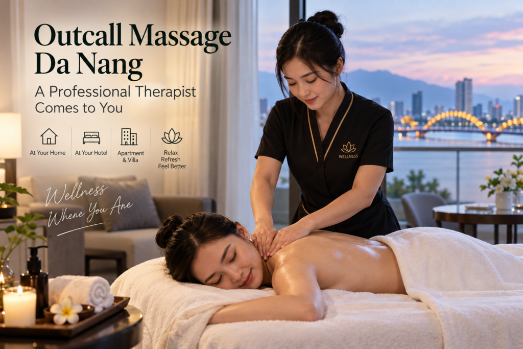 Outcall Massage Da Nang: A Professional Therapist Comes to You - Outcall Massage Da Nang A Professional Therapist Comes to You