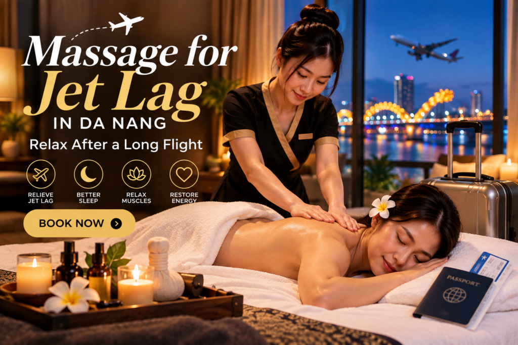 Massage for Jet Lag in Da Nang – relax after a long flight